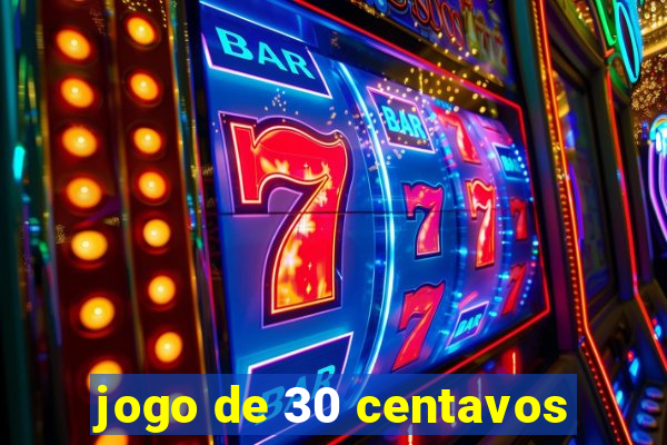 jogo de 30 centavos